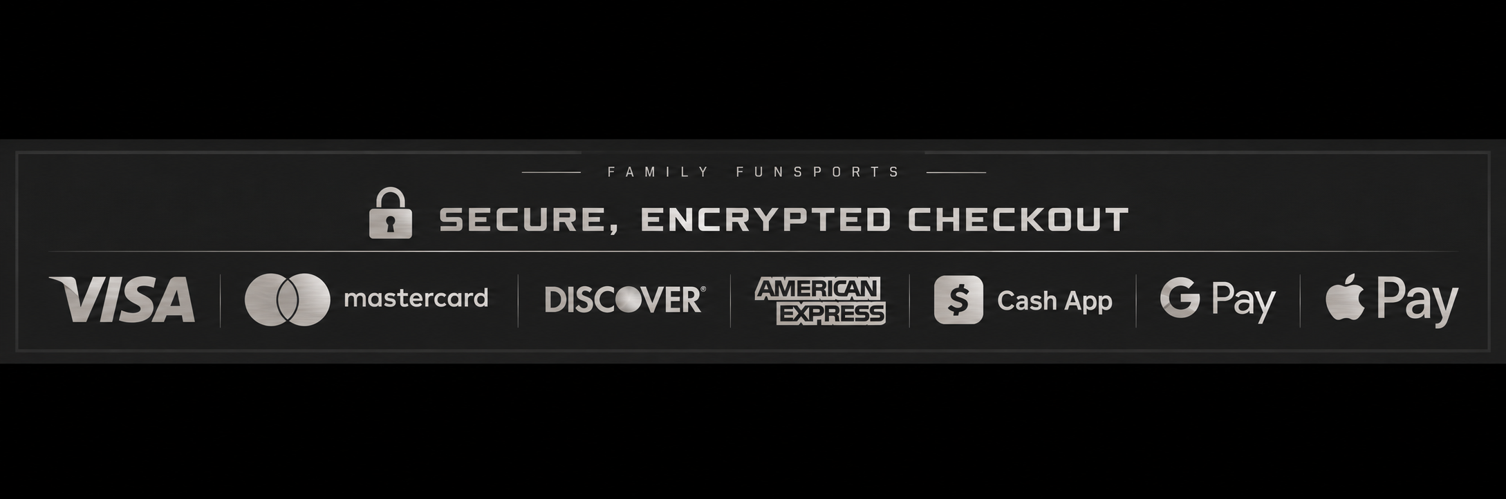 Family Funsports secure, encrypted checkout. Visa, Mastercard, Discover, American Express, Cash App, Google Pay and Apple Pay.
